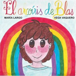 Lee más sobre el artículo El arcoíris de Blas (Un cuento sobre diversidad sexual y familiar)