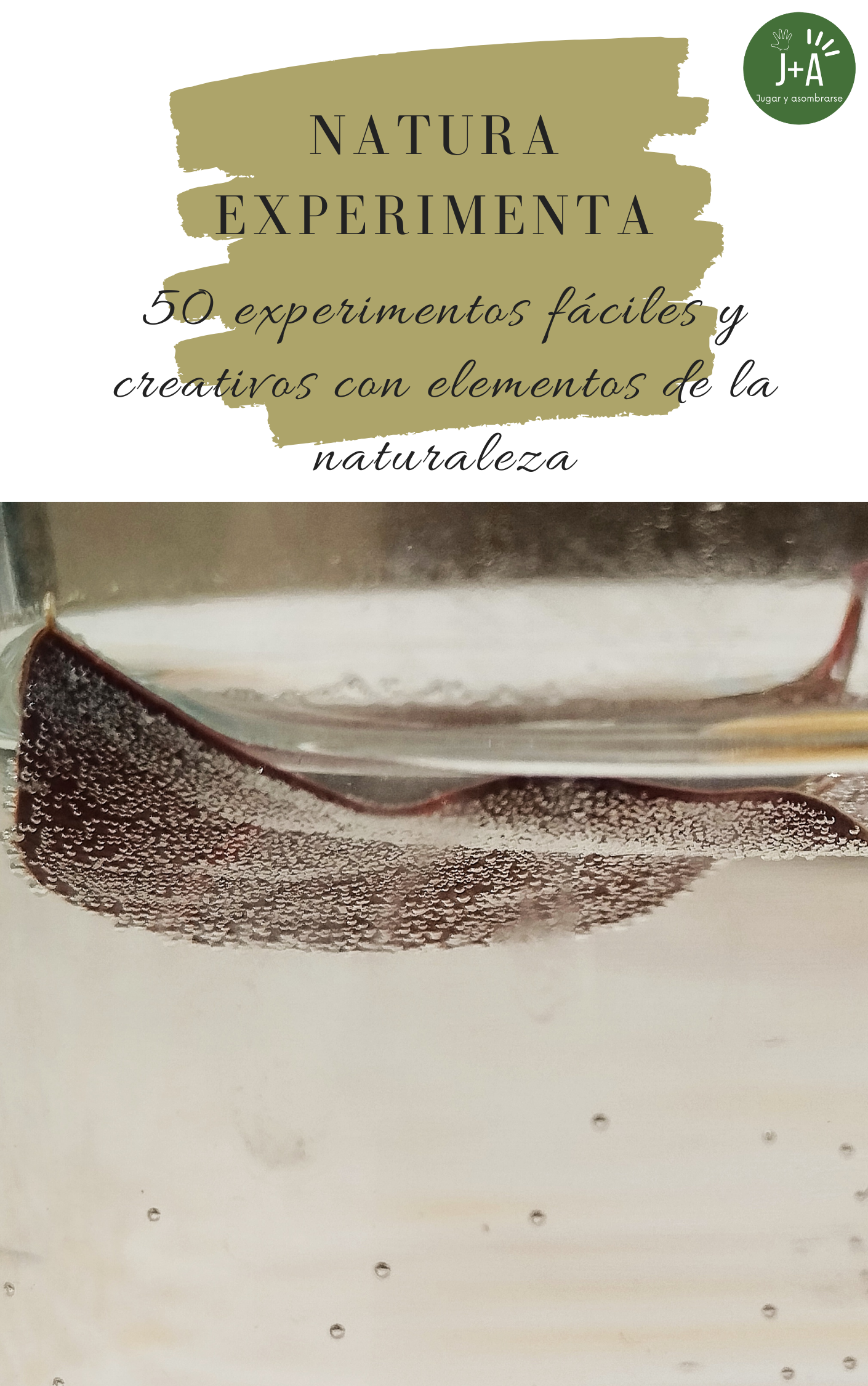 Natura experimenta: 50 experimentos fáciles y creativos de la naturaleza.